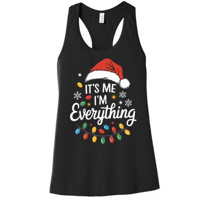 I Have Everything I Want For Christmas Its Me IM Everything Women's Racerback Tank