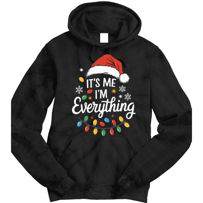 I Have Everything I Want For Christmas Its Me IM Everything Tie Dye Hoodie