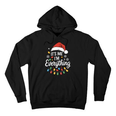 I Have Everything I Want For Christmas Its Me IM Everything Tall Hoodie