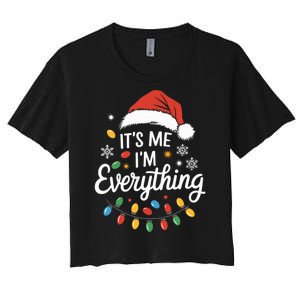 I Have Everything I Want For Christmas Its Me IM Everything Women's Crop Top Tee