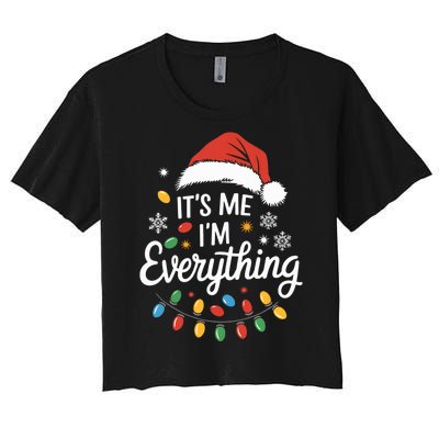 I Have Everything I Want For Christmas Its Me IM Everything Women's Crop Top Tee