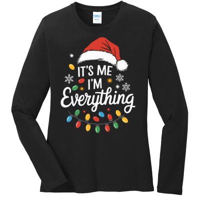 I Have Everything I Want For Christmas Its Me IM Everything Ladies Long Sleeve Shirt