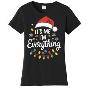 I Have Everything I Want For Christmas Its Me IM Everything Women's T-Shirt