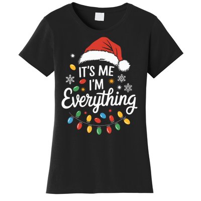 I Have Everything I Want For Christmas Its Me IM Everything Women's T-Shirt