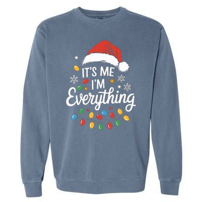 I Have Everything I Want For Christmas Its Me IM Everything Garment-Dyed Sweatshirt