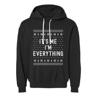 I Have Everything I Want For Christmas Its Me Im Everything Garment-Dyed Fleece Hoodie