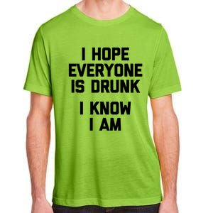 I Hope Everyone Is Drunk (I Know I Am) Gift Funny Ing Funny Gift Adult ChromaSoft Performance T-Shirt