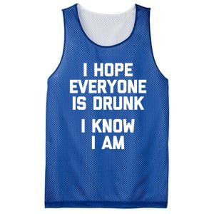 I Hope Everyone Is Drunk (I Know I Am) Gift Funny Ing Funny Gift Mesh Reversible Basketball Jersey Tank