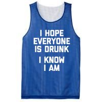 I Hope Everyone Is Drunk (I Know I Am) Gift Funny Ing Funny Gift Mesh Reversible Basketball Jersey Tank