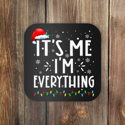 I Have Everything I Want For Christmas Its Me IM Everything Coaster