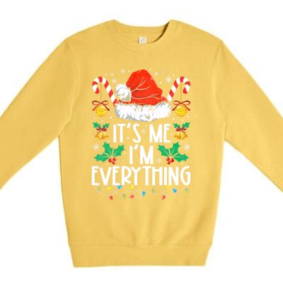 I Have Everything I Want For Christmas Its Me IM Everything Premium Crewneck Sweatshirt