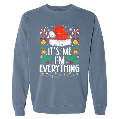 I Have Everything I Want For Christmas Its Me IM Everything Garment-Dyed Sweatshirt