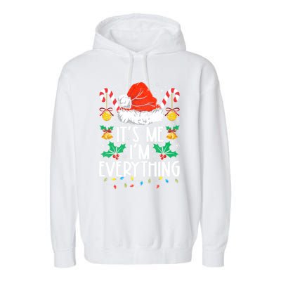 I Have Everything I Want For Christmas Its Me IM Everything Garment-Dyed Fleece Hoodie