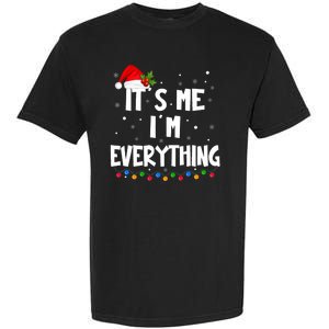 I Have Everything I Want For Christmas Its Me IM Everything Garment-Dyed Heavyweight T-Shirt