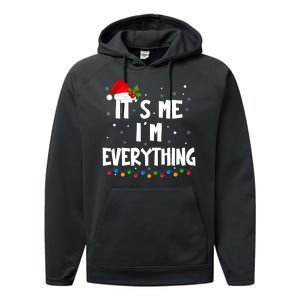 I Have Everything I Want For Christmas Its Me IM Everything Performance Fleece Hoodie