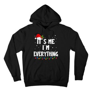 I Have Everything I Want For Christmas Its Me IM Everything Hoodie