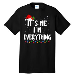 I Have Everything I Want For Christmas Its Me IM Everything Tall T-Shirt