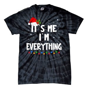 I Have Everything I Want For Christmas Its Me IM Everything Tie-Dye T-Shirt