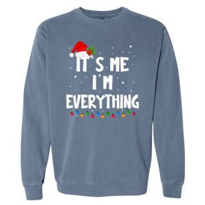 I Have Everything I Want For Christmas Its Me IM Everything Garment-Dyed Sweatshirt