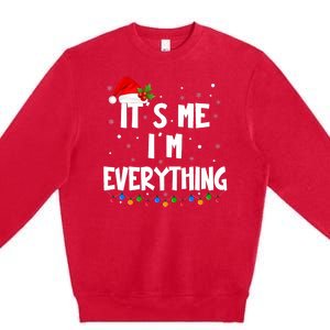 I Have Everything I Want For Christmas Its Me IM Everything Premium Crewneck Sweatshirt