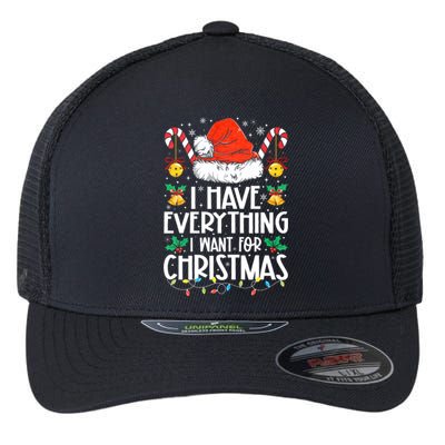 I Have Everything I Want For Christmas Its Me IM Everything Flexfit Unipanel Trucker Cap