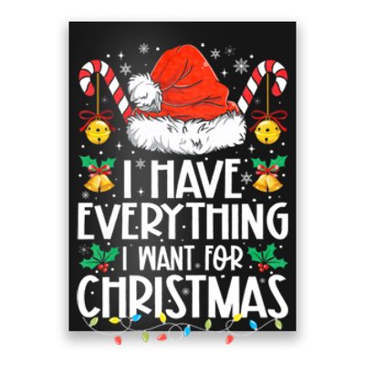 I Have Everything I Want For Christmas Its Me IM Everything Poster