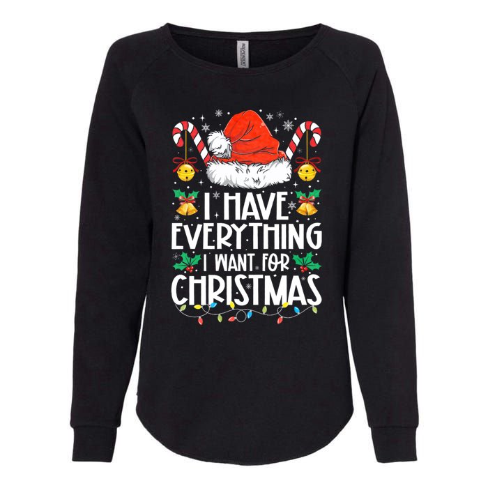 I Have Everything I Want For Christmas Its Me IM Everything Womens California Wash Sweatshirt