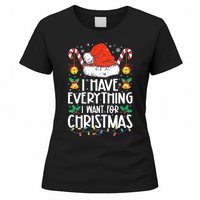 I Have Everything I Want For Christmas Its Me IM Everything Women's T-Shirt