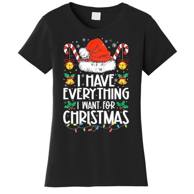 I Have Everything I Want For Christmas Its Me IM Everything Women's T-Shirt