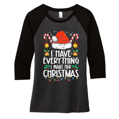 I Have Everything I Want For Christmas Its Me IM Everything Women's Tri-Blend 3/4-Sleeve Raglan Shirt