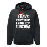 I Have Everything I Want For Christmas Its Me IM Everything Performance Fleece Hoodie