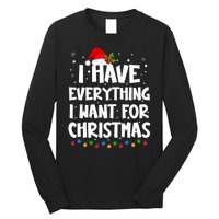 I Have Everything I Want For Christmas Its Me IM Everything Long Sleeve Shirt