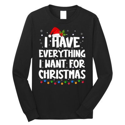 I Have Everything I Want For Christmas Its Me IM Everything Long Sleeve Shirt