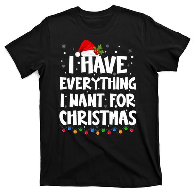 I Have Everything I Want For Christmas Its Me IM Everything T-Shirt