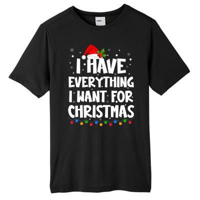 I Have Everything I Want For Christmas Its Me IM Everything Tall Fusion ChromaSoft Performance T-Shirt