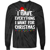 I Have Everything I Want For Christmas Its Me IM Everything Tie-Dye Long Sleeve Shirt