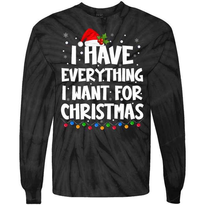 I Have Everything I Want For Christmas Its Me IM Everything Tie-Dye Long Sleeve Shirt