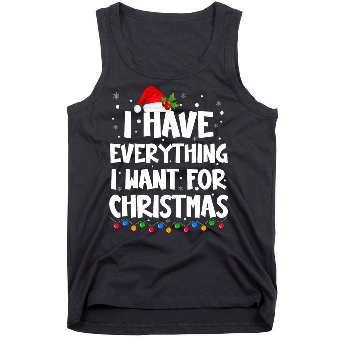 I Have Everything I Want For Christmas Its Me IM Everything Tank Top