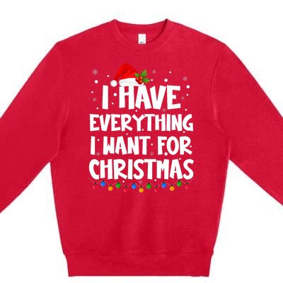 I Have Everything I Want For Christmas Its Me IM Everything Premium Crewneck Sweatshirt