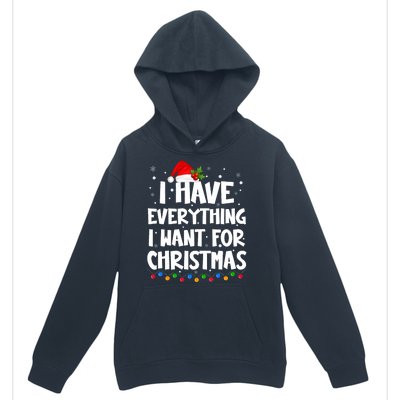 I Have Everything I Want For Christmas Its Me IM Everything Urban Pullover Hoodie