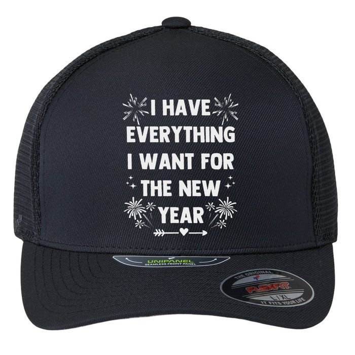 I Have Everything I Want For New Year 2025 Matching Couples Flexfit Unipanel Trucker Cap