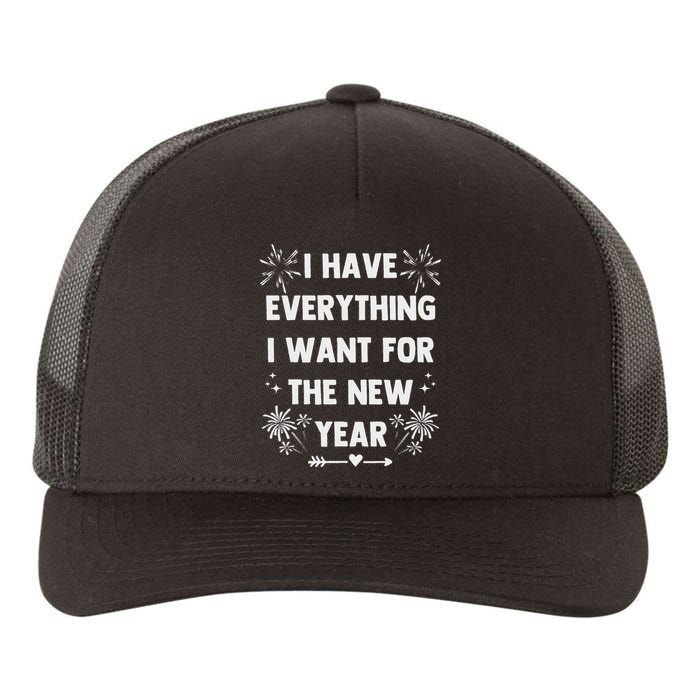 I Have Everything I Want For New Year 2025 Matching Couples Yupoong Adult 5-Panel Trucker Hat