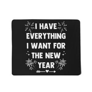 I Have Everything I Want For New Year 2025 Matching Couples Mousepad