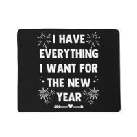 I Have Everything I Want For New Year 2025 Matching Couples Mousepad