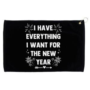 I Have Everything I Want For New Year 2025 Matching Couples Grommeted Golf Towel