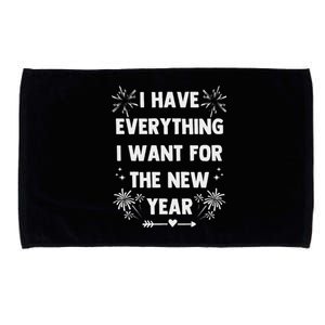 I Have Everything I Want For New Year 2025 Matching Couples Microfiber Hand Towel