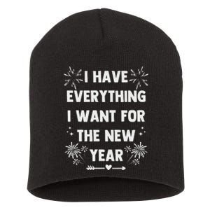 I Have Everything I Want For New Year 2025 Matching Couples Short Acrylic Beanie