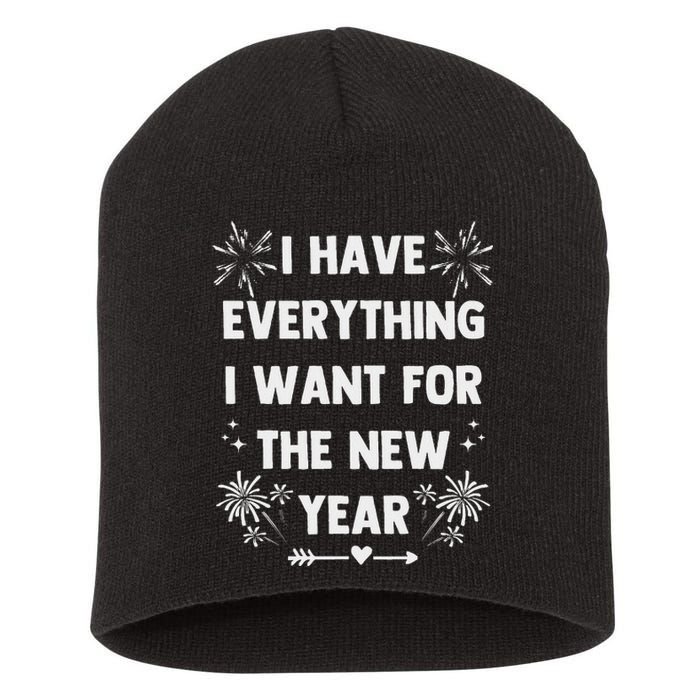 I Have Everything I Want For New Year 2025 Matching Couples Short Acrylic Beanie