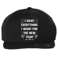 I Have Everything I Want For New Year 2025 Matching Couples Wool Snapback Cap