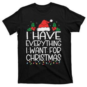 I Have Everything I Want For Christmas Its Me IM Everything T-Shirt